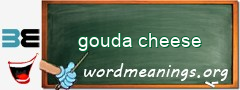 WordMeaning blackboard for gouda cheese